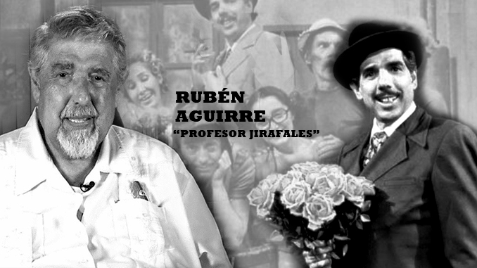 Rubén Aguirre Fuentes, nació en Saltillo, México el 15 de junio de 1934 y falleció en Puerto Vallarta, Jalisco el 17 de junio de 2016. Fue un actor cómico mexicano que encarnó al popular personaje del "Profesor Jirafales" en la serie humorística mexicana "El Chavo del 8". 